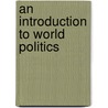 An Introduction To World Politics door Onbekend