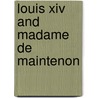 Louis Xiv And Madame De Maintenon by Unknown