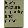 Low's Mixture Of Poetry And Prose door Onbekend