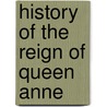 History of the Reign of Queen Anne door Onbekend