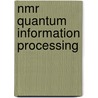 Nmr Quantum Information Processing door Onbekend
