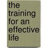 The Training For An Effective Life door Onbekend