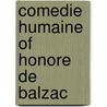 Comedie Humaine Of Honore De Balzac door Onbekend