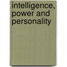 Intelligence, Power And Personality by Unknown