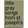Little Gray Songs from St. Joseph's door Onbekend