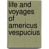Life and Voyages of Americus Vespucius door Onbekend