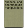 Chemical And Pharmaceutic Manipulations door Onbekend