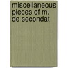 Miscellaneous Pieces Of M. De Secondat door Onbekend