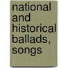 National And Historical Ballads, Songs by Unknown