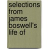 Selections From James Boswell's Life Of door Onbekend