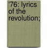'76: Lyrics Of The Revolution; by Unknown