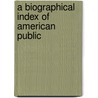 A Biographical Index Of American Public door Onbekend