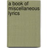 A Book Of Miscellaneous Lyrics door Onbekend