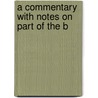 A Commentary With Notes On Part Of The B door Onbekend