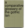 A Comparative Glossary Of The Gothic Lan door Onbekend