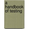 A Handbook Of Testing door Onbekend