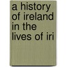 A History Of Ireland In The Lives Of Iri door Onbekend