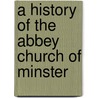 A History Of The Abbey Church Of Minster door Onbekend