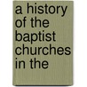 A History Of The Baptist Churches In The door Onbekend