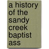 A History Of The Sandy Creek Baptist Ass door Onbekend