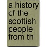 A History Of The Scottish People From Th door Onbekend