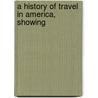 A History Of Travel In America, Showing door Onbekend
