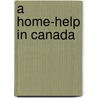 A Home-Help In Canada door Onbekend