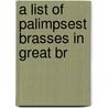 A List Of Palimpsest Brasses In Great Br by Unknown