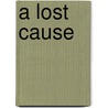 A Lost Cause door Onbekend