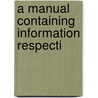 A Manual Containing Information Respecti door Onbekend