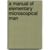 A Manual Of Elementary Microscopical Man door Onbekend