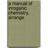 A Manual Of Inroganic Chemistry, Arrange door Onbekend