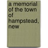 A Memorial Of The Town Of Hampstead, New by Unknown