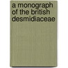 A Monograph Of The British Desmidiaceae door Onbekend