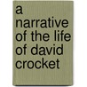 A Narrative Of The Life Of David Crocket door Onbekend