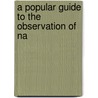 A Popular Guide To The Observation Of Na by Unknown