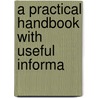 A Practical Handbook With Useful Informa door Onbekend