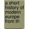 A Short History Of Modern Europe From Th by Unknown