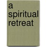 A Spiritual Retreat door Onbekend