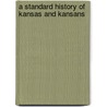 A Standard History Of Kansas And Kansans door Onbekend