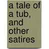 A Tale Of A Tub, And Other Satires door Onbekend