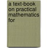 A Text-Book On Practical Mathematics For door Onbekend