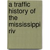 A Traffic History Of The Mississippi Riv door Onbekend