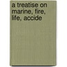 A Treatise On Marine, Fire, Life, Accide door Onbekend