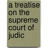 A Treatise On The Supreme Court Of Judic door Onbekend