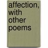 Affection, With Other Poems door Onbekend