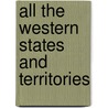 All The Western States And Territories by Unknown