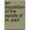 An Exposition Of The Epistle Of St. Paul door Onbekend