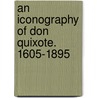 An Iconography Of Don Quixote. 1605-1895 door Onbekend