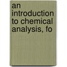 An Introduction To Chemical Analysis, Fo by Unknown